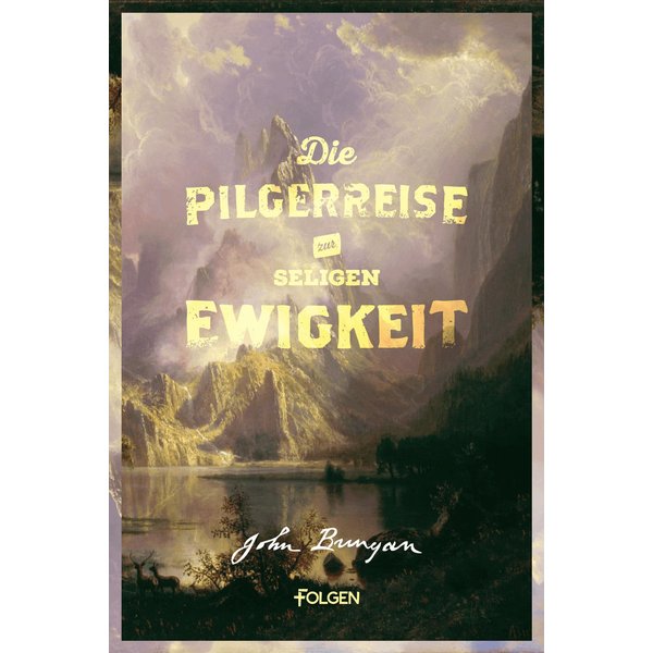 Die Pilgerreise zur seligen Ewigkeit