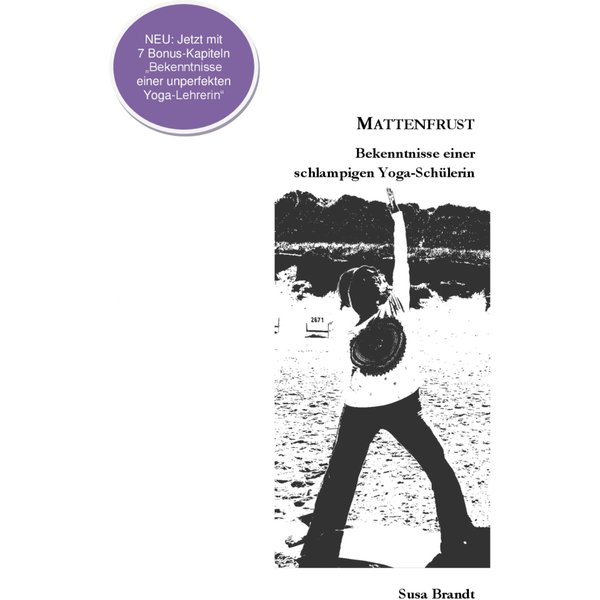 Mattenfrust - Bekenntnisse einer schlampigen Yogaschülerin
