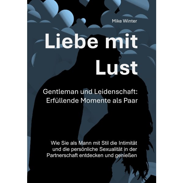 Liebe mit Lust - Gentleman und Leidenschaft: Erfüllende Momente als Paar