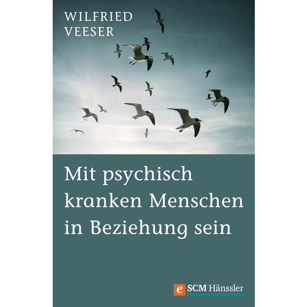 Mit psychisch kranken Menschen in Beziehung sein