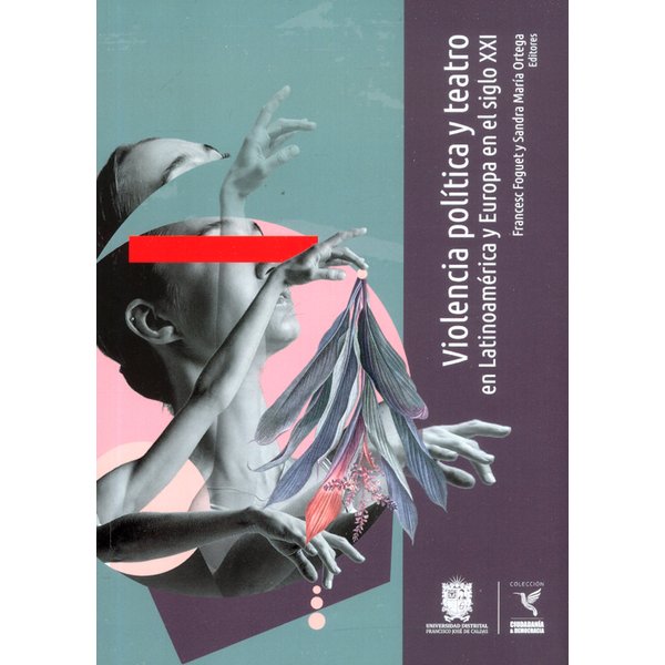 Violencia política y teatro en Latinoamérica y Europa en el siglo XXI