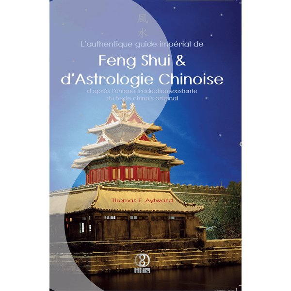 L'authentique guide impérial de Feng Shui & d'Astrologie Chinoise