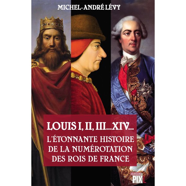 Louis I,II, III... XIV... L'étonnante histoire de la numérotation des rois de France