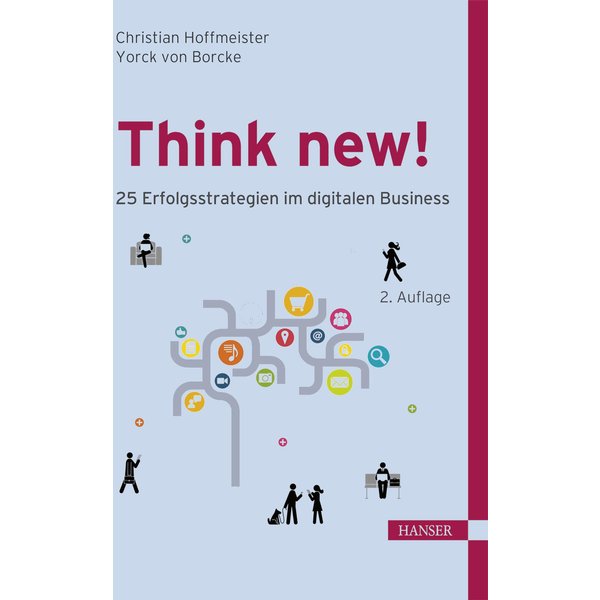 Think new! 25 Erfolgsstrategien im digitalen Business