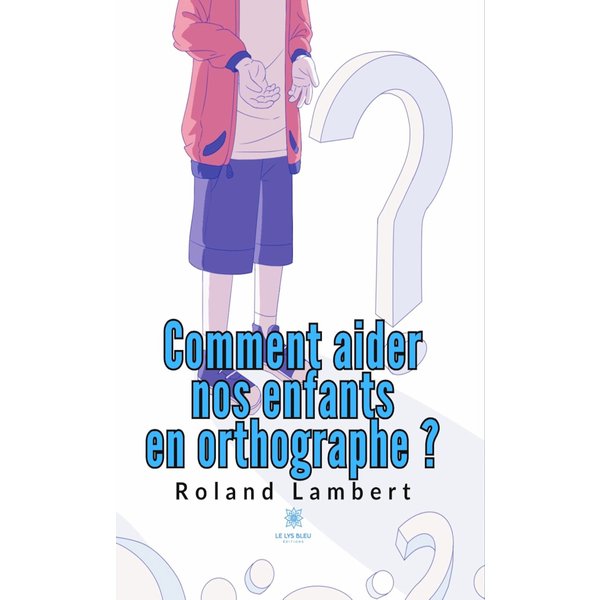 Comment aider nos enfants en orthographe ?