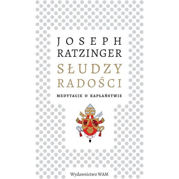 Słudzy radości. Medytacje o kapłaństwie