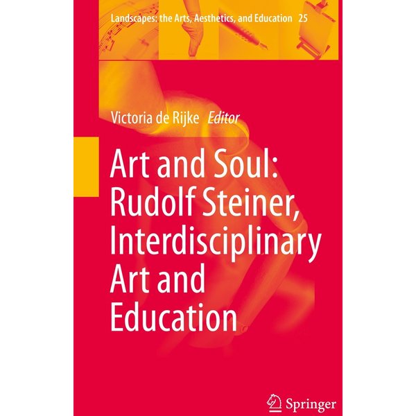 Art and Soul: Rudolf Steiner, Interdisciplinary Art and Education