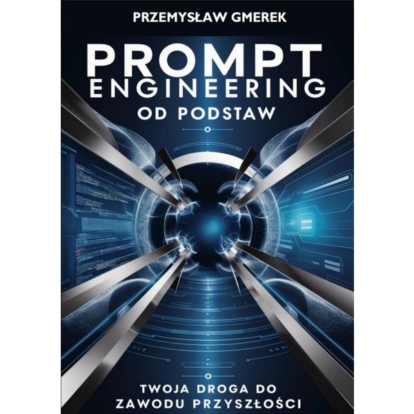 Prompt Engineering od Podstaw: Twoja Droga do Zawodu Przyszłości