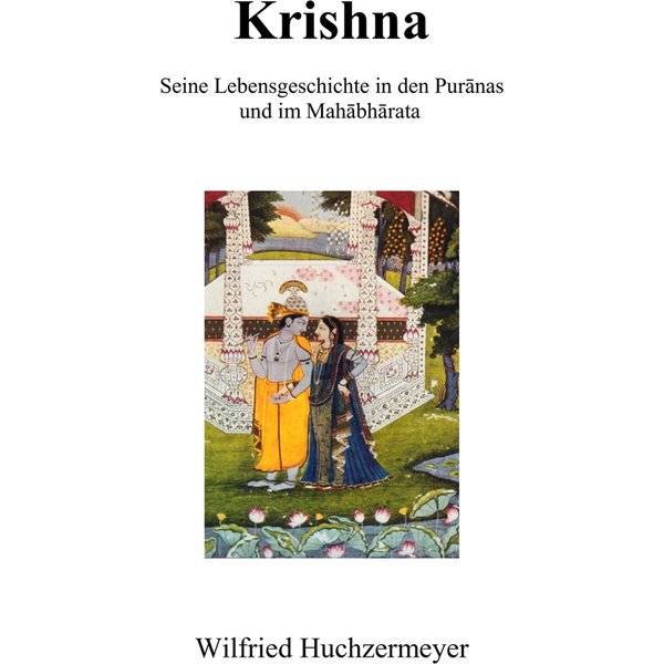 Krishna - Seine Lebensgeschichte in den Puranas und im Mahabharata