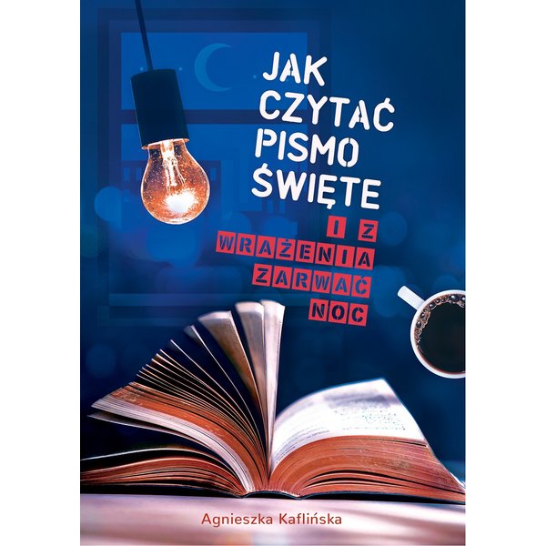 Jak czytać Pismo Święte i z wrażenia zarwać noc