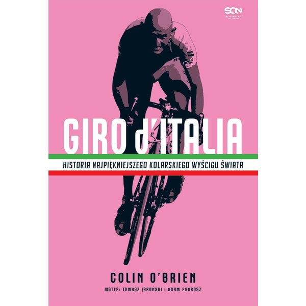 Giro d’Italia. Historia najpiękniejszego wyścigu kolarskiego świata