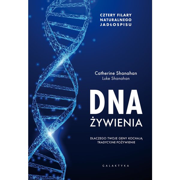 DNA żywienia. Dlaczego twoje geny kochają tradycyjne pożywienie