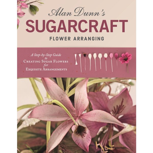 Alan Dunn's Sugarcraft Flower Arranging
