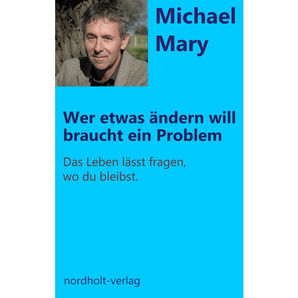 Wer etwas ändern will, braucht ein Problem