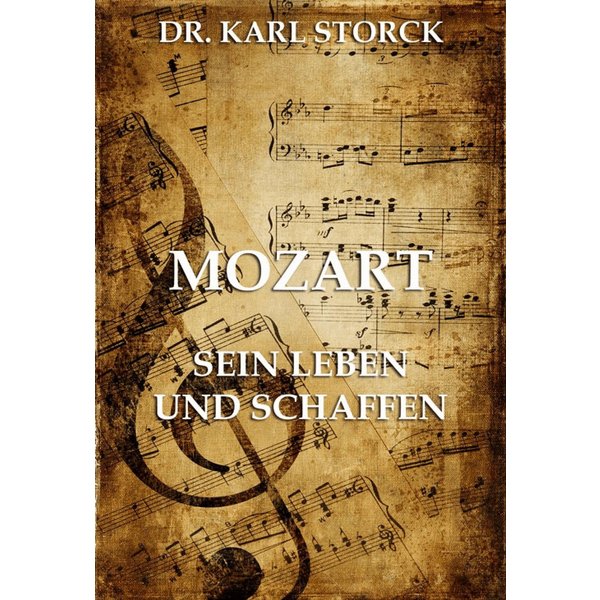 Mozart - Sein Leben und Schaffen