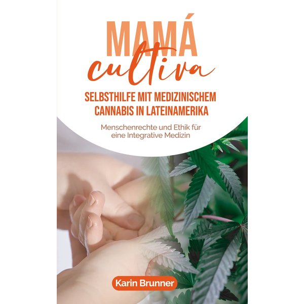 Mamá Cultiva: Selbsthilfe mit medizinischem Cannabis in Lateinamerika
