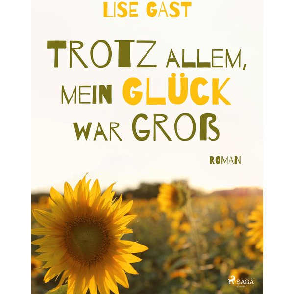 Trotz allem, mein Glück war groß