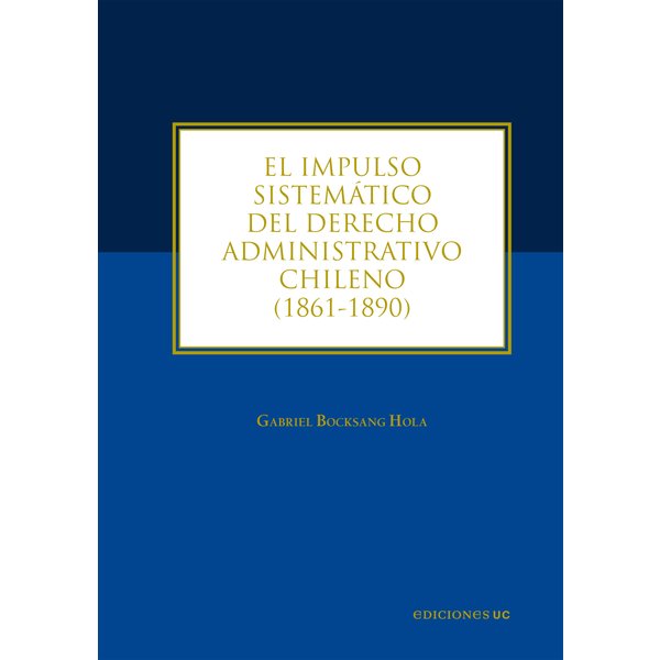 El impulso sistemático del derecho administrativo chileno