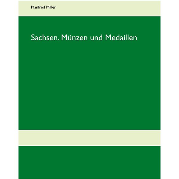 Sachsen. Münzen und Medaillen