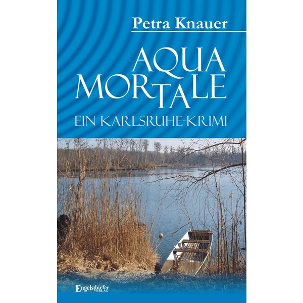 Aqua Mortale. Ein Karlsruhe-Krimi
