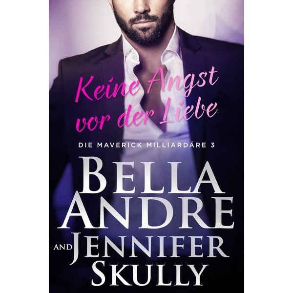 Keine Angst vor der Liebe (Die Maverick Milliardäre 3)