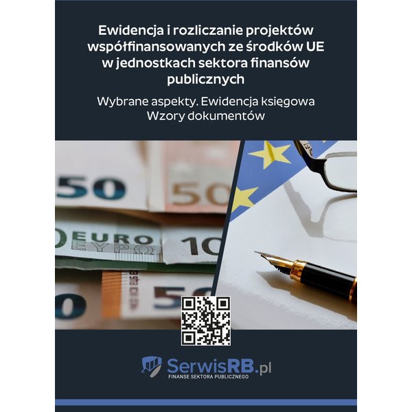 Ewidencja i rozliczanie projektów współfinansowanych ze środków UE w jednostkach sektora finansów publicznych. Wybrane aspekty. Ewidencja księgowa.