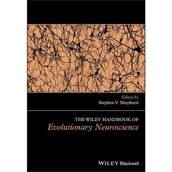 The Wiley Handbook of Evolutionary Neuroscience