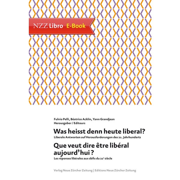 Was heisst denn heute liberal? Que veut dire être libéral aujourd'hui?