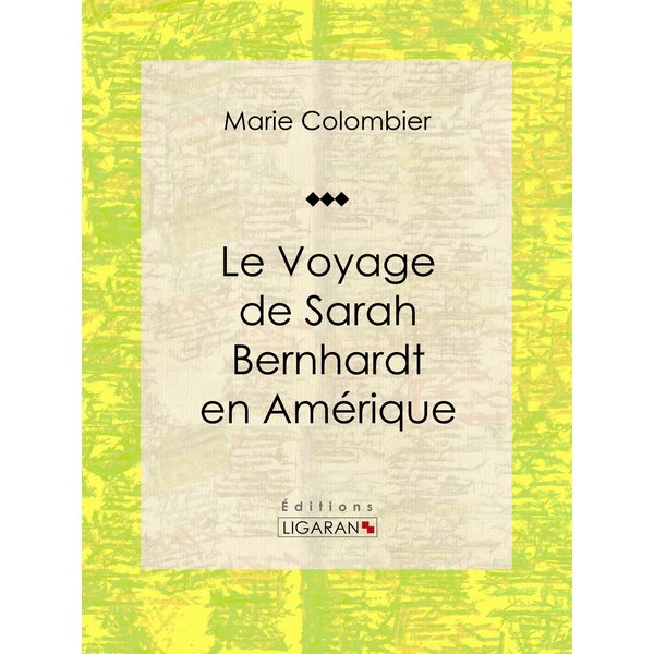 Le voyage de Sarah Bernhardt en Amérique