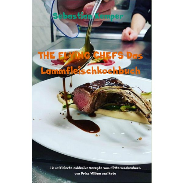 THE FLYING CHEFS Das Lammfleischkochbuch
