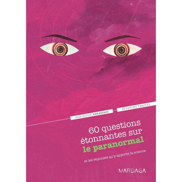 60 questions étonnantes sur le paranormal et les réponses qu'y apporte la science
