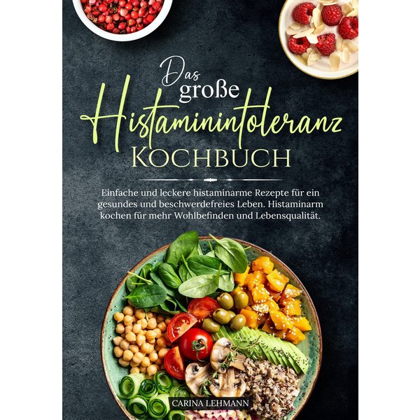 Das große Histaminintoleranz Kochbuch