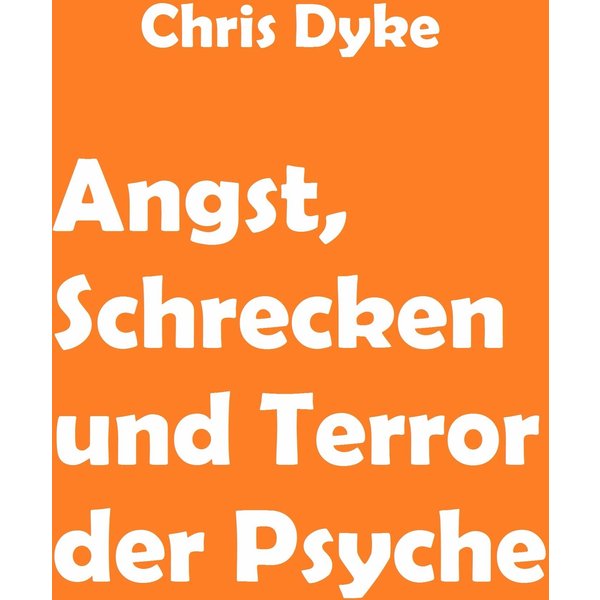 Angst, Schrecken und Terror der Psyche