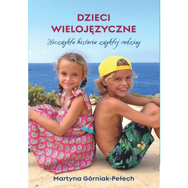 Dzieci wielojęzyczne. Niezwykła historia zwykłej rodziny