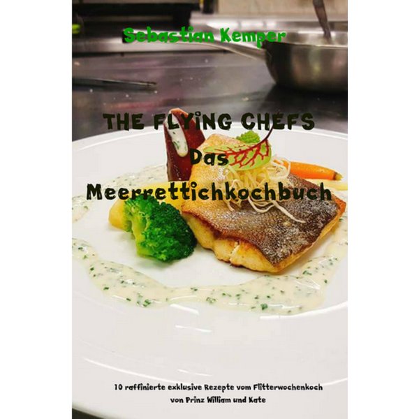 THE FLYING CHEFS Das Meerrettichkochbuch