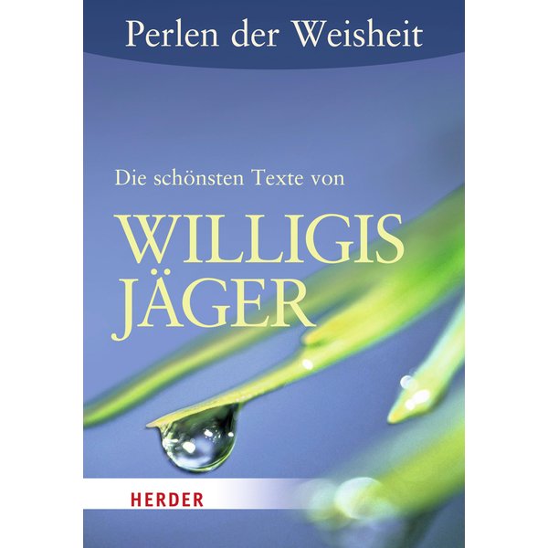 Perlen der Weisheit: Die schönsten Texte von Willigis Jäger