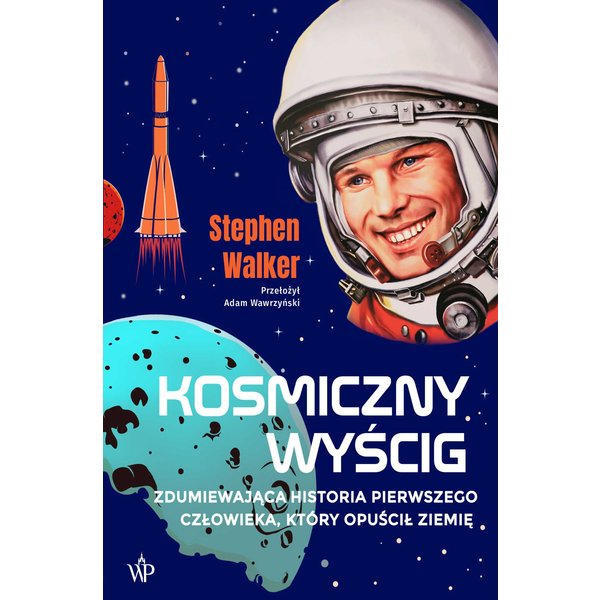 Kosmiczny wyścig. Zdumiewająca historia pierwszego człowieka, który opuścił Ziemię