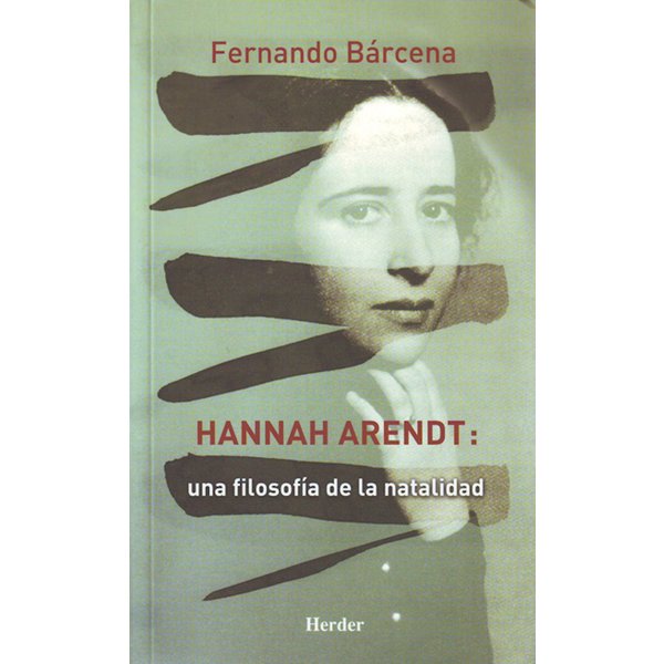 Hannah Arendt: Una filosofía de la natalidad