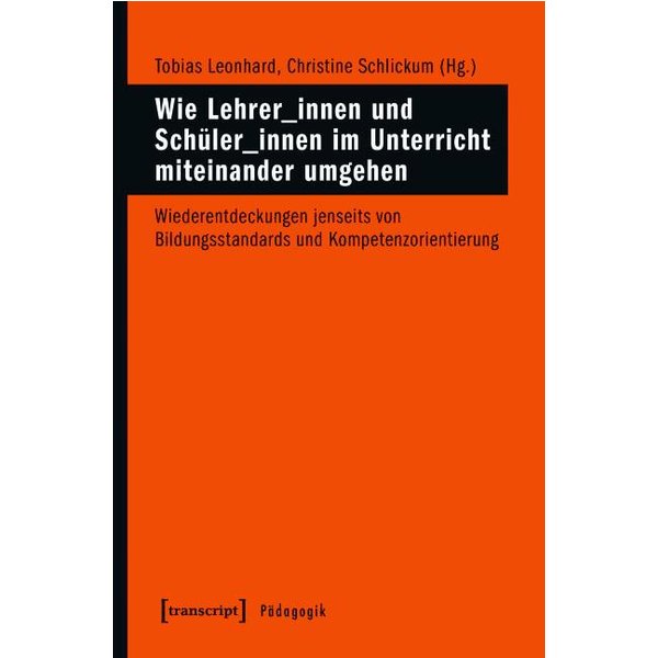 Wie Lehrer_innen und Schüler_innen im Unterricht miteinander umgehen