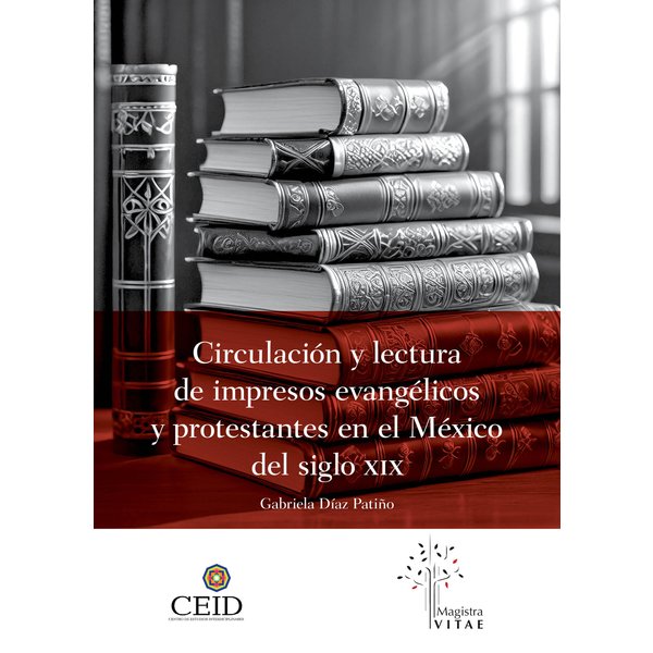 Circulación y lectura de impresos evangélicos y protestantes en el México del siglo XIX