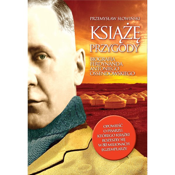 Książę przygody. Biografia F. A. Ossendowskiego