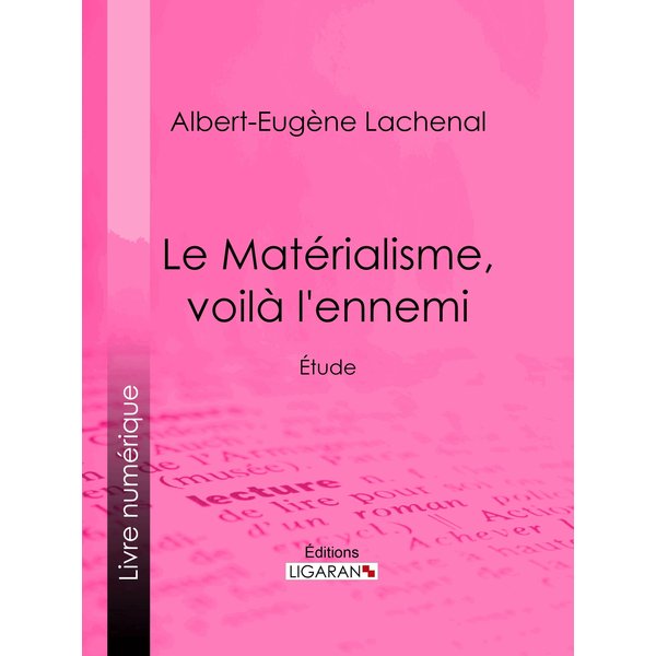 Le Matérialisme, voilà l'ennemi