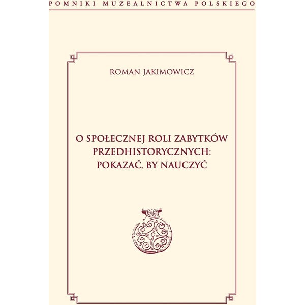 O społecznej roli zabytków przedhistorycznych: pokazać, by nauczyć