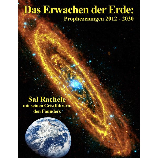 Das Erwachen der Erde: Prophezeiungen 2012 - 2030