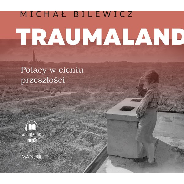Traumaland. Polacy w cieniu przeszłości