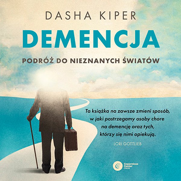 Demencja. Podróż do nieznanych światów