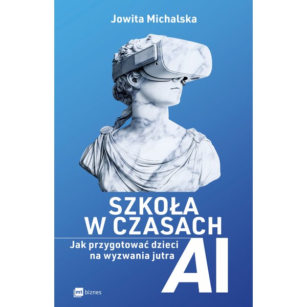 Szkoła w czasach AI. Jak przygotować dzieci na wyzwania jutra