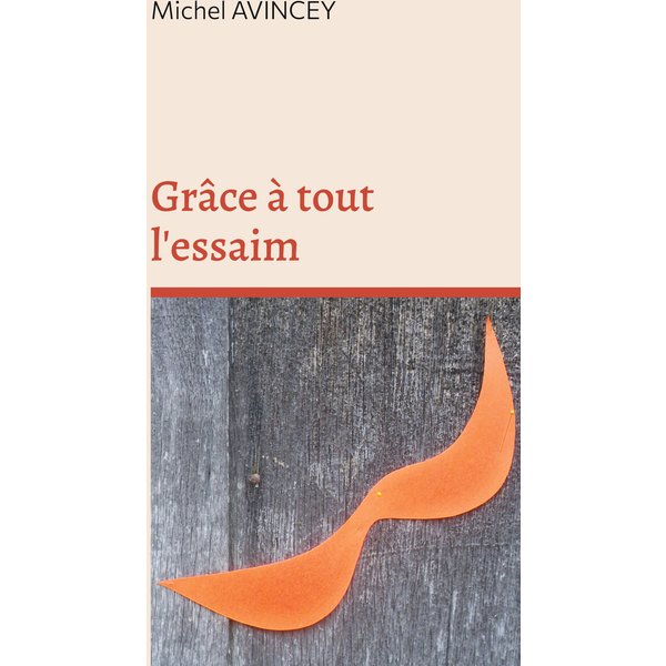 Grâce à tout l'essaim