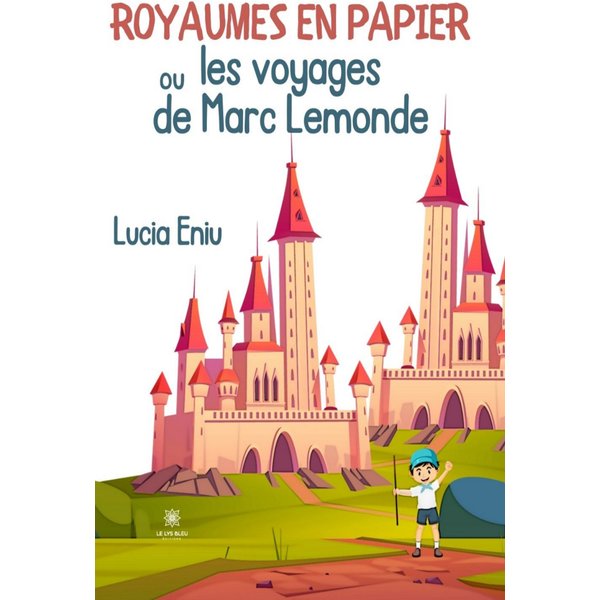 Royaumes en papier ou les voyages de Marc Lemonde