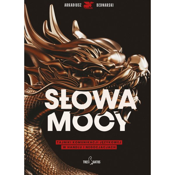 Słowa mocy. Tajniki komunikacji językowej w handlu i negocjacjach.